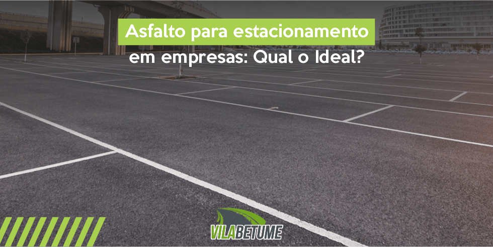 Asfalto Para Estacionamento em Empresas: Qual o Ideal?