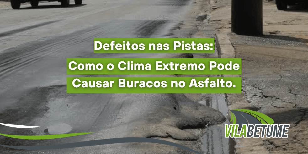 Defeitos nas Pistas: Como o Clima Extremo Pode Causar Buracos no Asfalto