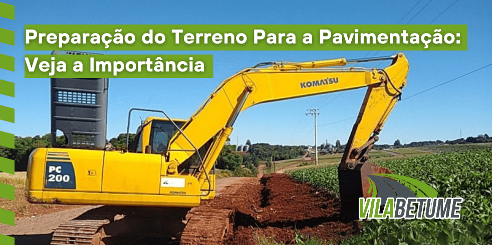 Preparação do Terreno Para a Pavimentação: Veja a Importância Preparação do Terreno Para a Pavimentação: Veja a Importância