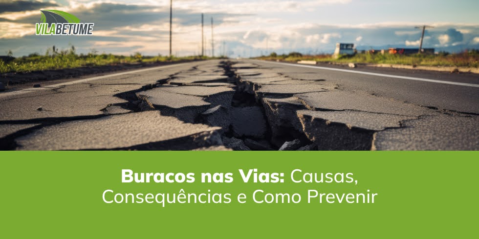 Buracos nas Vias: Causas, Consequências e Como Prevenir